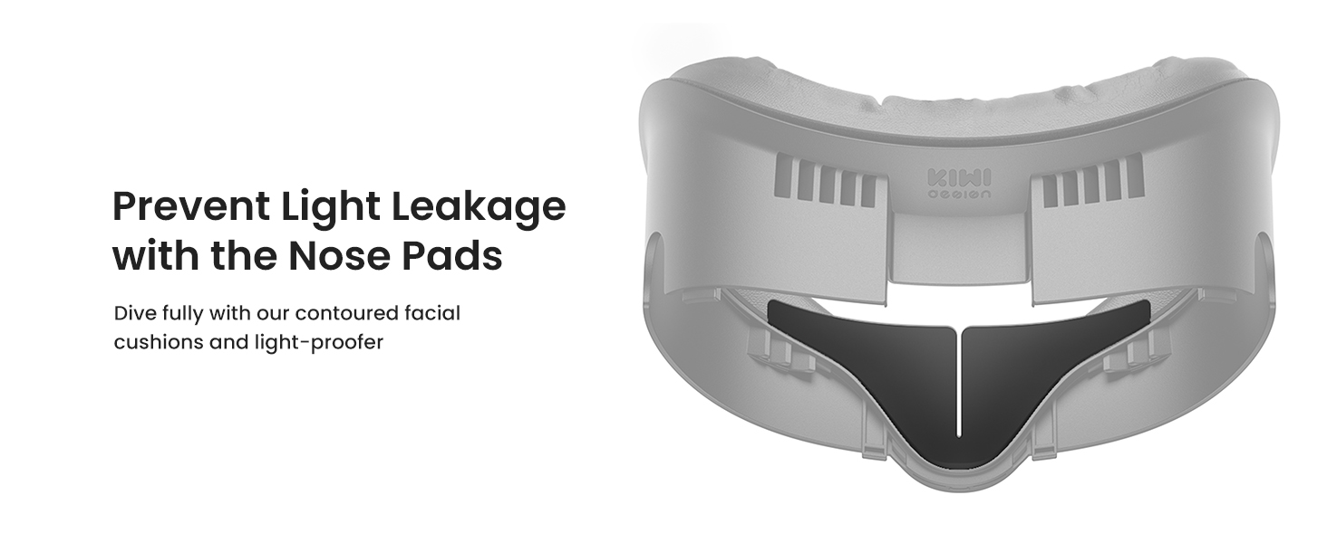 Prevent Light Leakage with the Nose Pads  Dive fully with our contoured facial cushions and light-proofer